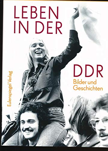 Leben in der DDR: Bilder und Geschichten